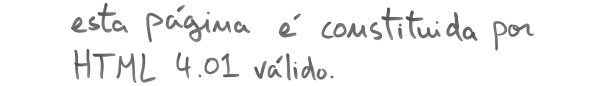 esta página é constituida por HTML 4.01 válido.