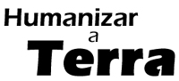 [ Humanizar a Terra ]